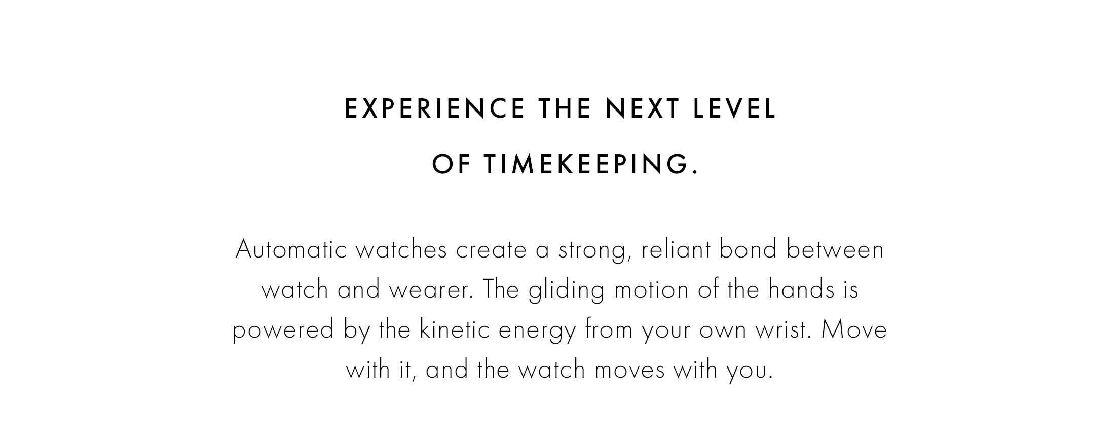Experience the next level of timekeeping.