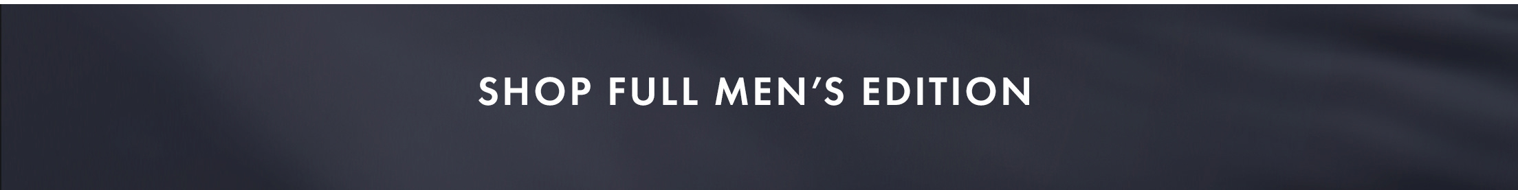 Shop Full Men's Edition