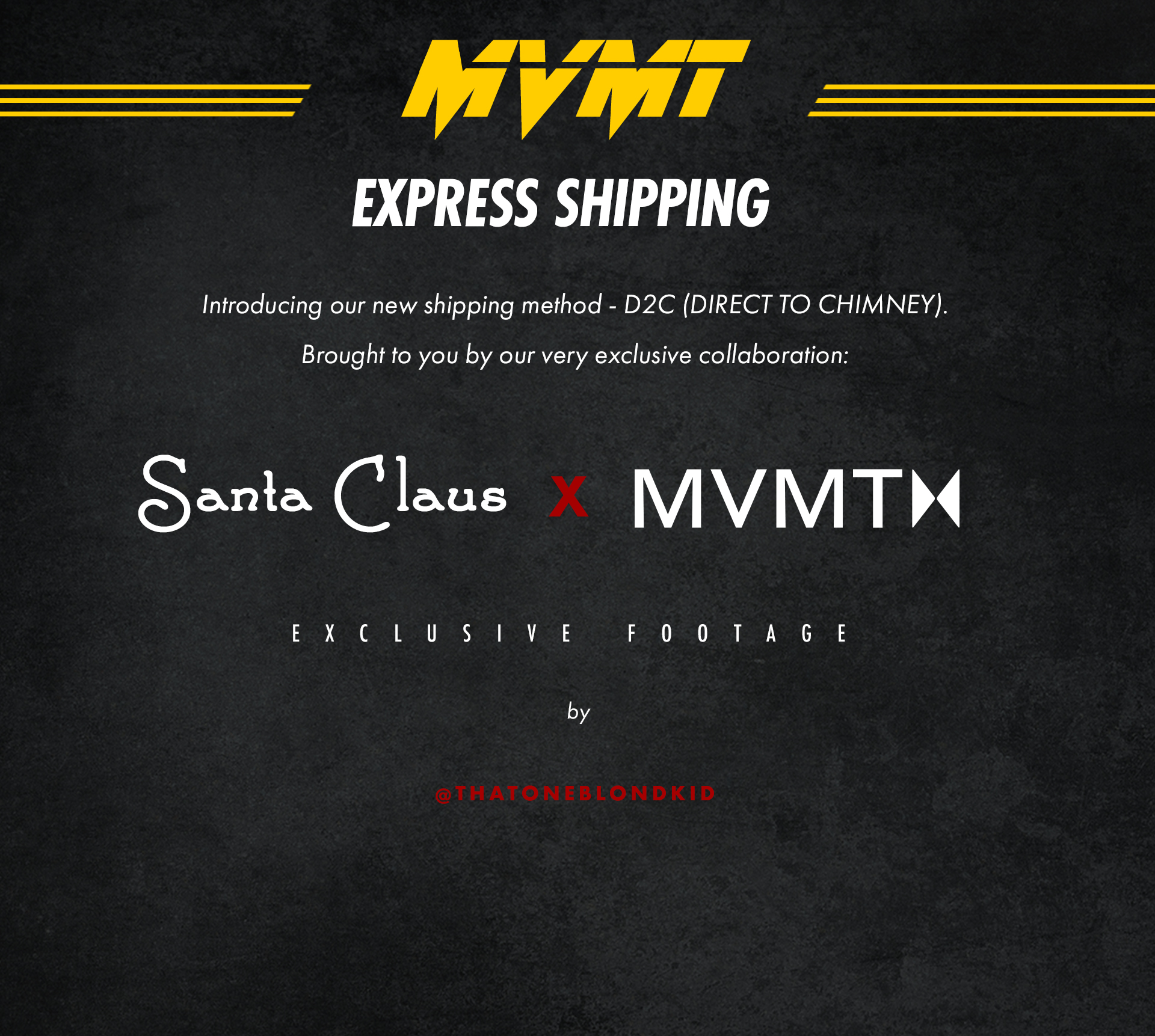 MVMT Express Shipping. Introducing our new shipping method - D2C (Direct To Chimney). Brought to you by our very exclusive colllaboration: Santa Claus x MVMT. Exclusive footage by @thatoneblondkid