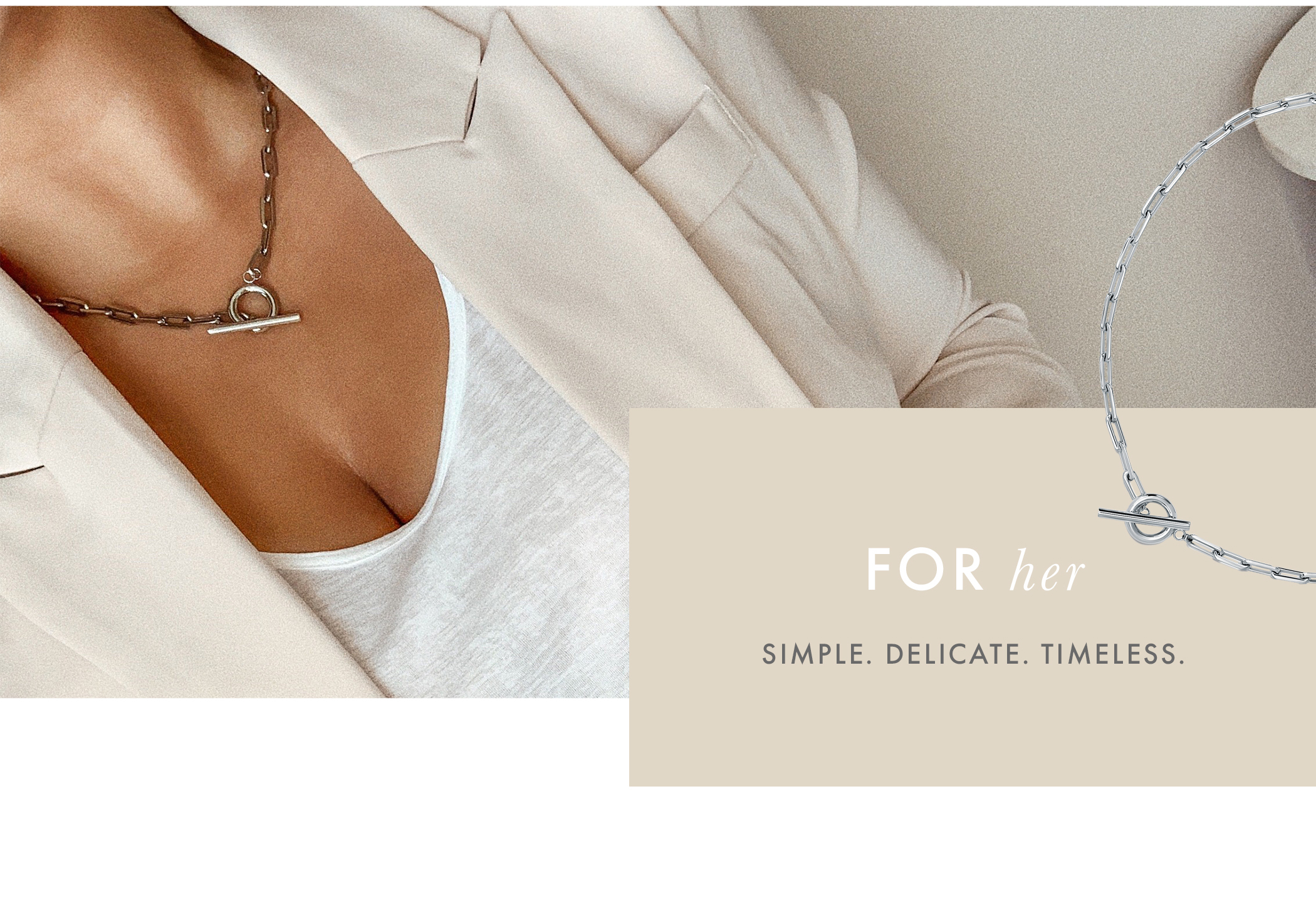 For her. Simple. Delicate. Timeless.