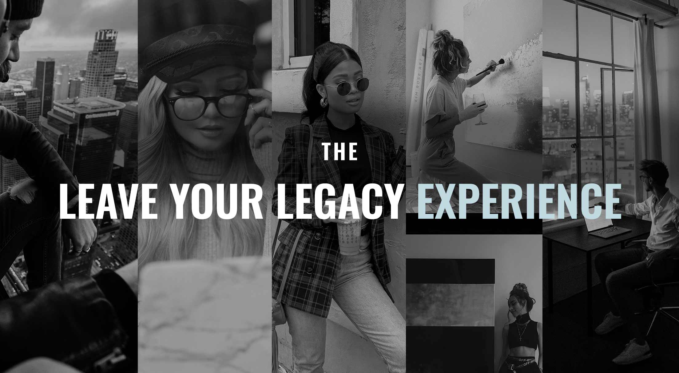 The Leave Your Legacy Experience